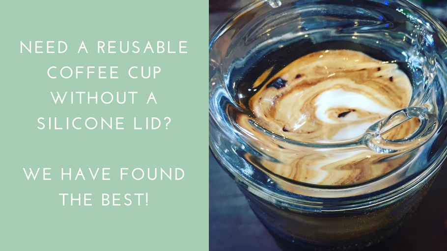 Need a reusable coffee cup without a silicone lid - we have found the best!
