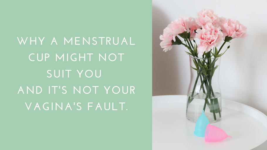 Why a Menstrual Cup might not suit you and it's not your vagina's fault.